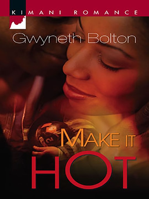Title details for Make it Hot by Gwyneth Bolton - Available